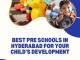 Best Pre Schools in Hyderabad for Your Child’s Development