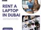 How Much Does it Cost to Rent a High-End Laptop in Dubai?