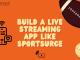 Build a Live Streaming App Like Sportsurge