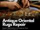 Antique Oriental Rugs Repair – Restoration of Vintage Rugs using Traditional Methods