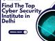 Best Ethical Hacking & Cyber Security Institute in Delhi