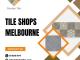 Tiles Melbourne | Tile Shops Melbourne