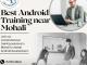 Step into Mobile App Development with Android Training near Mohali