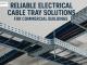Reliable Electrical Cable Tray Solutions for Commercial Buildings