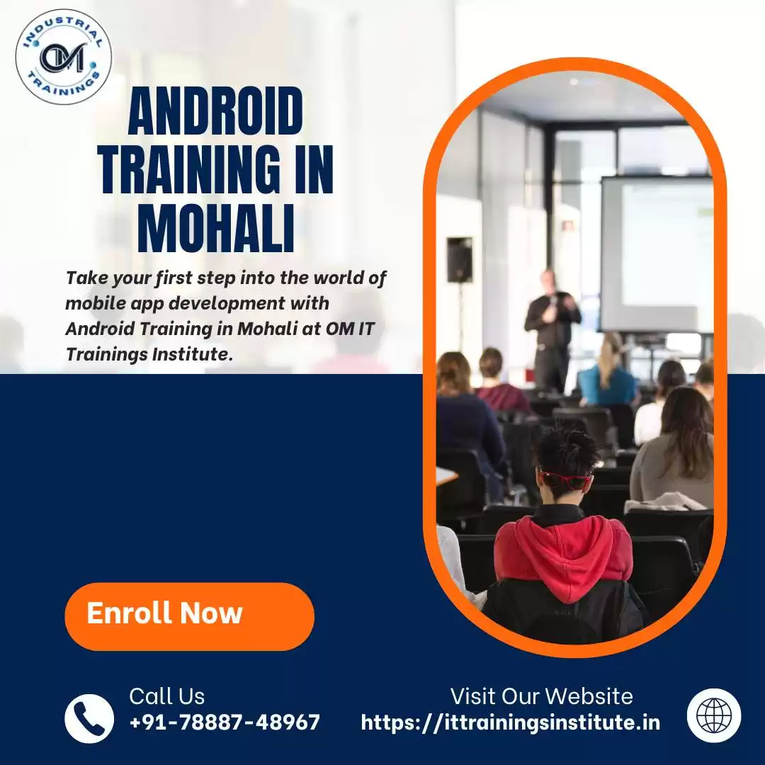 Best Android Training in Mohali – Learn Mobile App Development at OM IT Trainings Institute