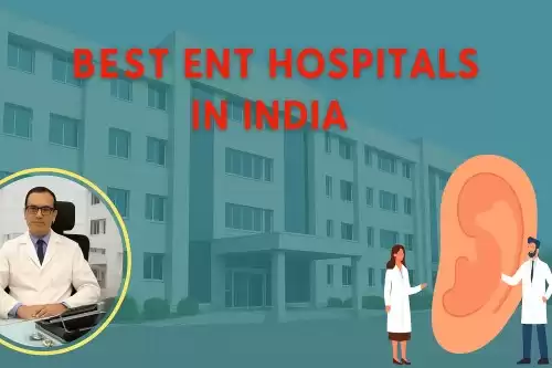 Best ENT Hospitals in India – Expert Treatment | HOSPIDIO