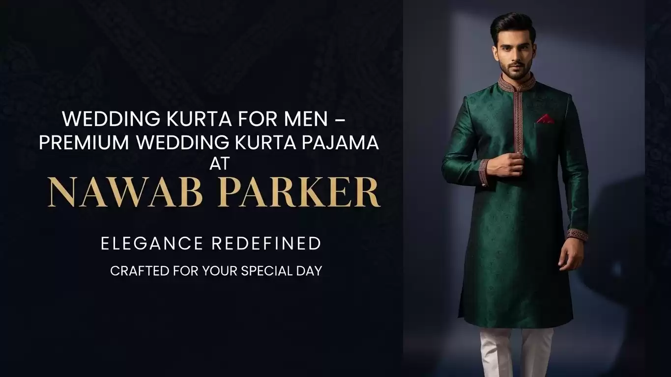 Wedding Kurta for Men – Premium Wedding Kurta Pajama at Nawab Parker