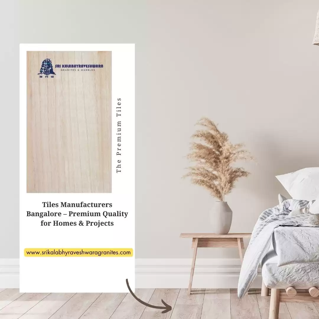 Tiles Manufacturers Bangalore – Premium Quality for Homes & Projects
