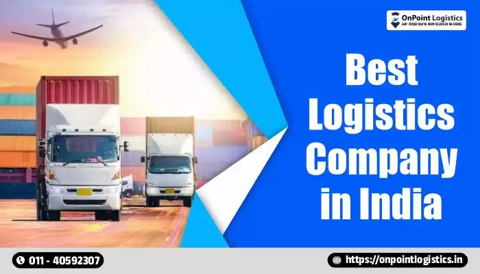 Best Logistics Company in Delhi for Reliable Business Deliveries