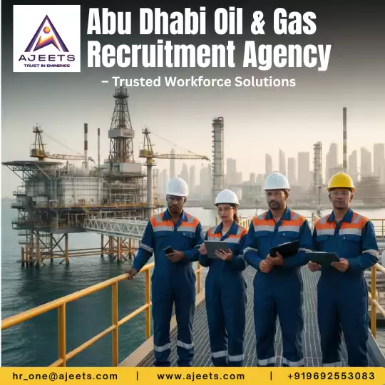 Abu Dhabi Oil and Gas Recruitment Agencies with AJEETS Manpower Services
