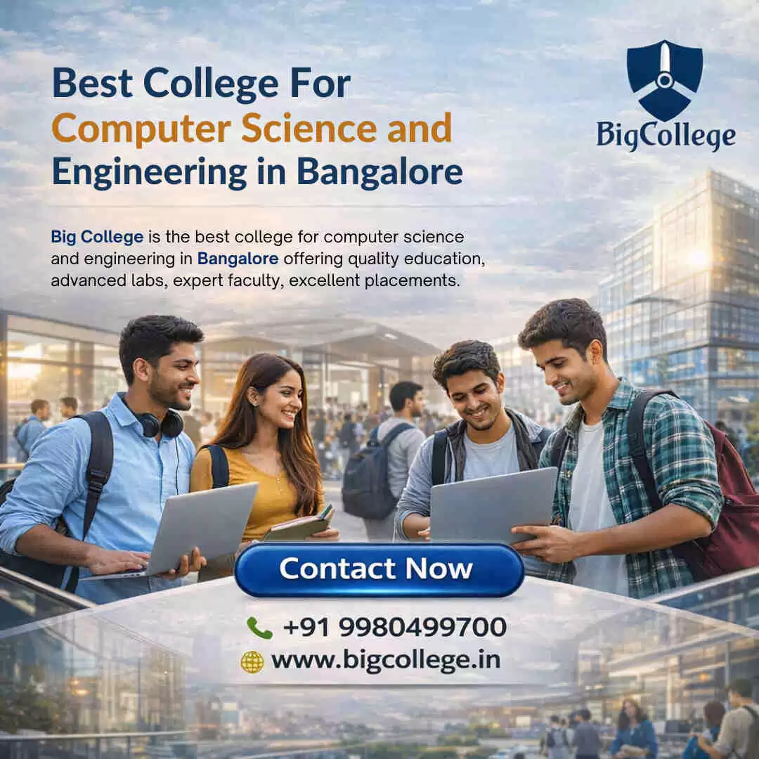 Best College For Computer science and Engineering in Bangalore | Big College