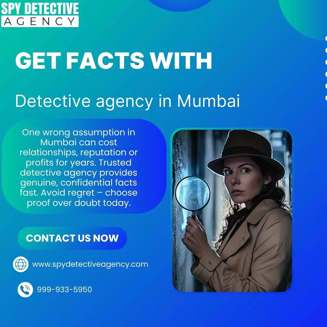 Need Facts, Not Assumptions? Choose a Detective Agency in Mumbai