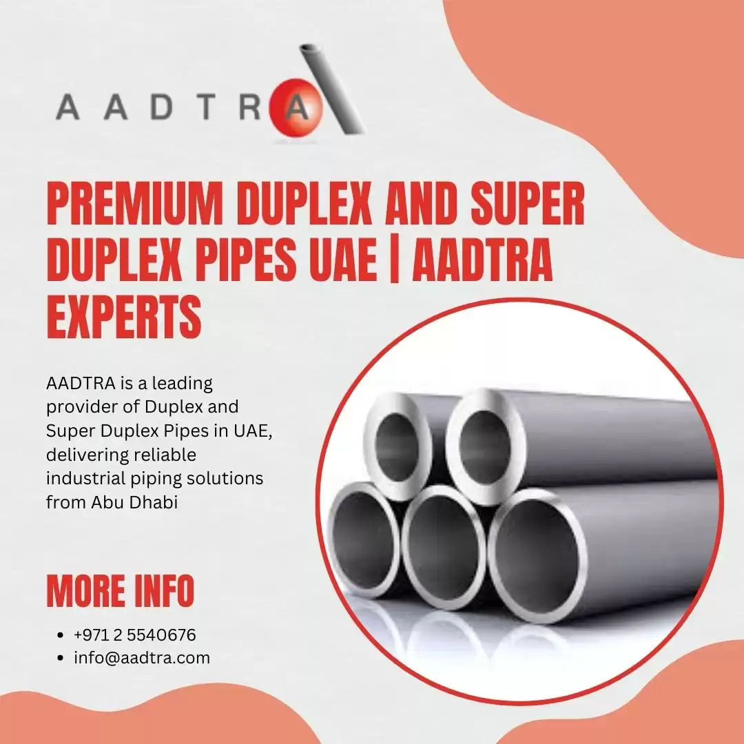 Premium Duplex and Super Duplex Pipes UAE | AADTRA Experts