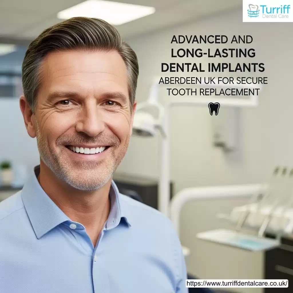 Advanced and Long-Lasting Dental Implants Aberdeen UK for Secure Tooth Replacement