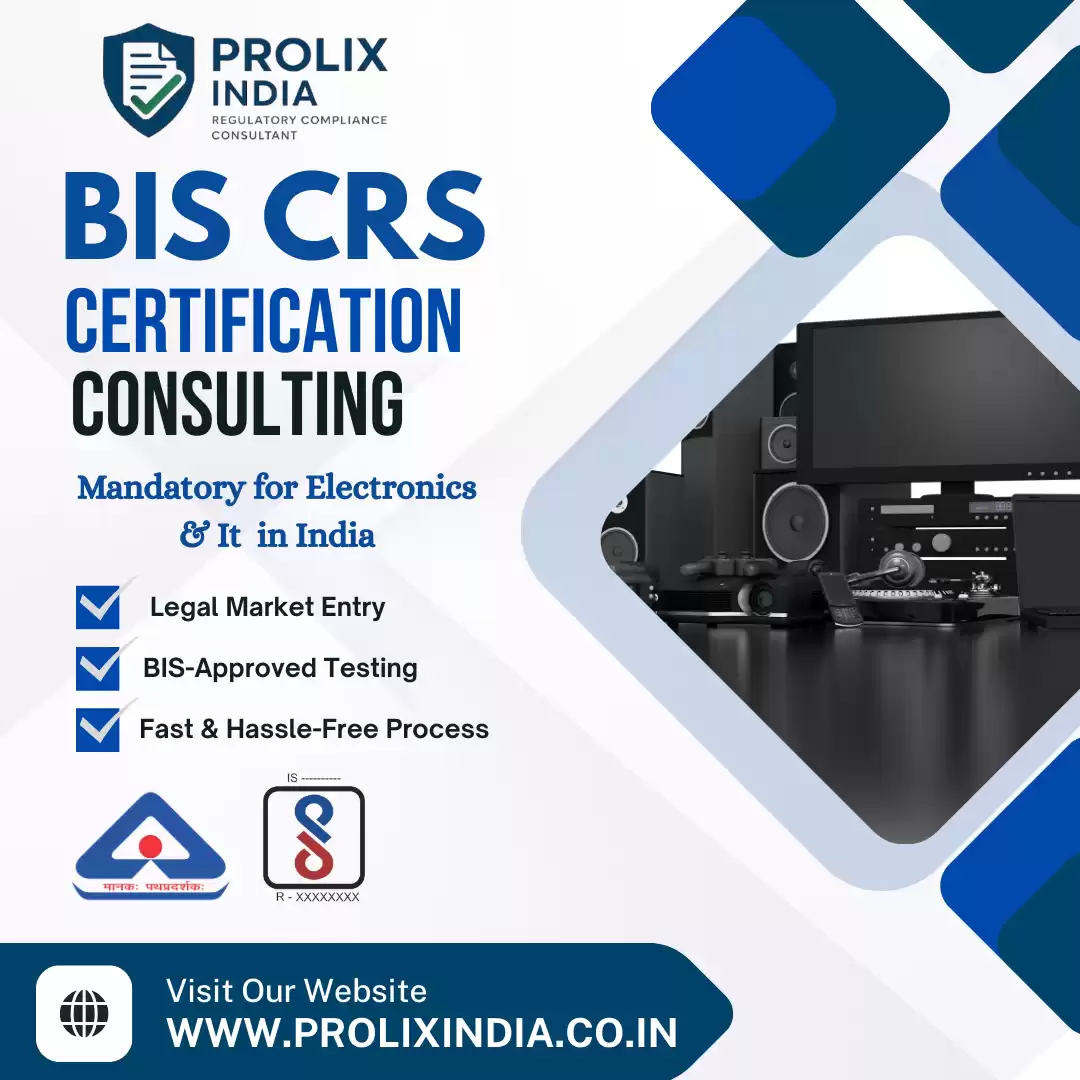 Complete Guide to BIS CRS Registration and Certification for Electronic Products in India