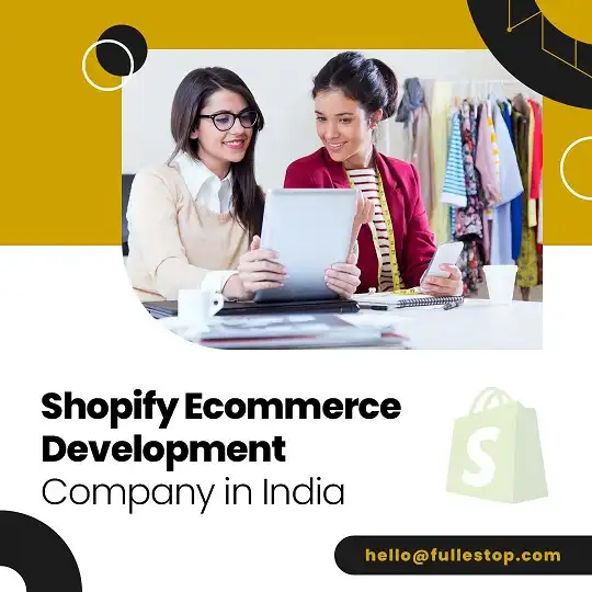 Trusted Shopify Ecommerce Development Services in India - Fullestop
