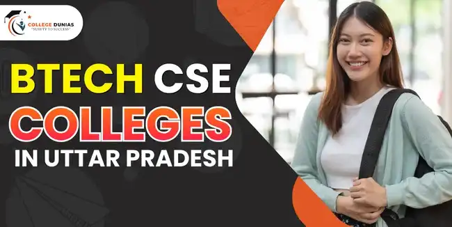 Top BTech CSE Colleges in UP: Fees, Ranking & Placements