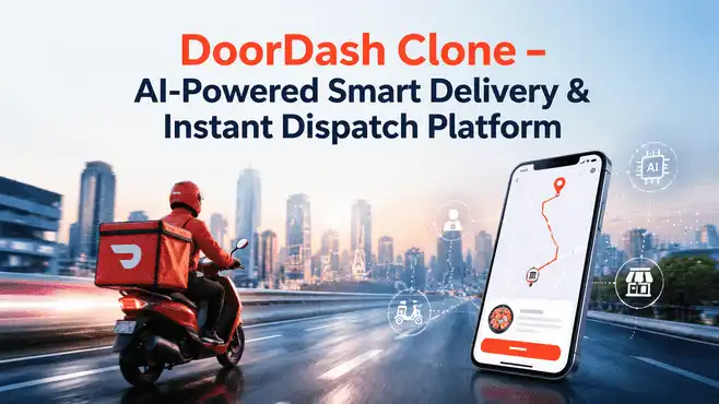 DoorDash Clone App  – AI-Powered Smart Delivery & Instant Dispatch Platform 