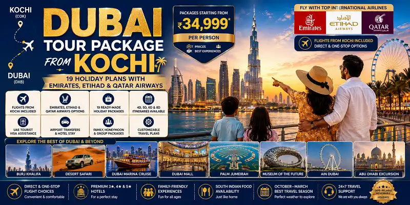 Dubai Tour Package from Kochi: 19 Holiday Plans with Emirates, Etihad & Qatar Airways