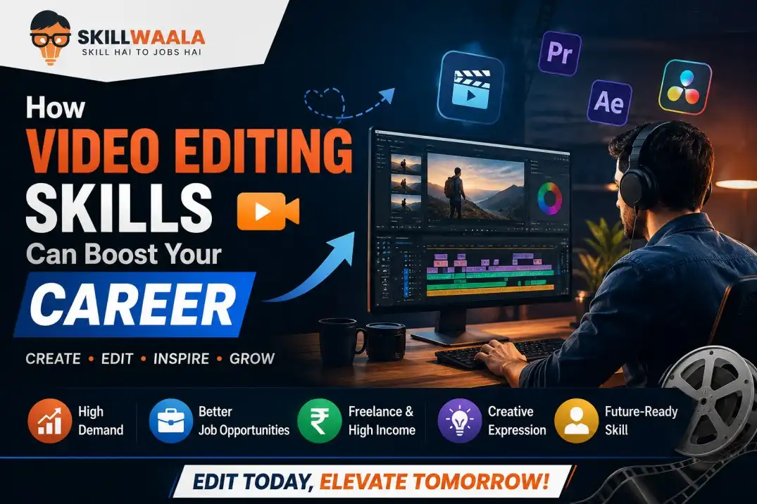 Learn Video Editing Skills Can Boost Your Career with SkillWaala